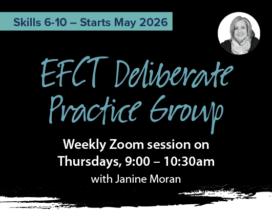 Skills 6–10 Deliberate Practice Group for EFCT – practise intermediate techniques, choreograph engaged encounters, and restructure attachment interactions, hosted weekly online.