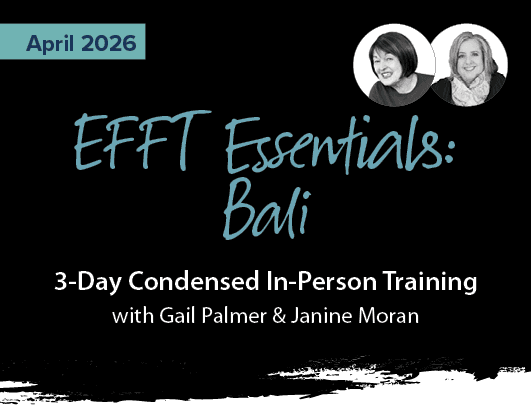 EFFT Essentials 3-day condensed in-person training in Bali with Gail Palmer and Janine Moran – Emotionally Focused Family Therapy workshop for practitioners