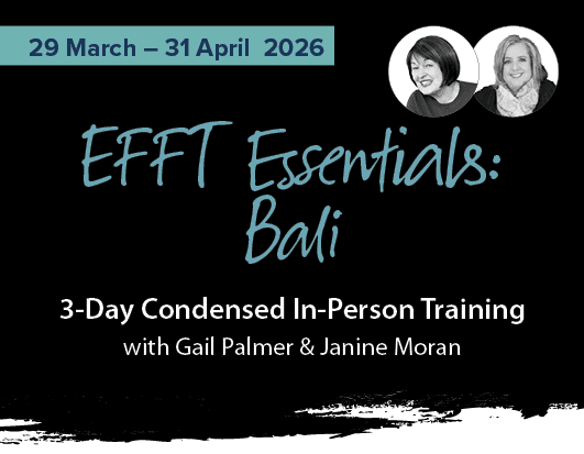 EFFT Essentials 3-day condensed in-person training in Bali with Gail Palmer and Janine Moran – Emotionally Focused Family Therapy workshop for practitioners