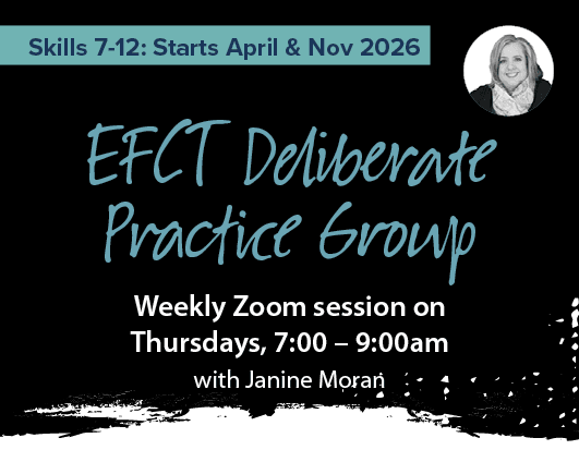 EFCT Deliberate Practice Group Skills 1–6 Weekly Zoom Sessions.